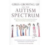 Girls Growing Up on the Autism Spectrum Gina Marie Moravcik, Samara Pulver Tetenbaum, Shana Nichols (Auteur)