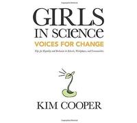 Girls In Science: Voices For Change: Tips For Equality And Inclusion In Schools, Workplaces, And Communities