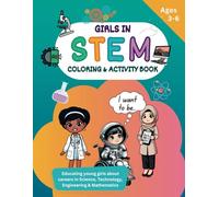 Girls in STEM Coloring & Activity Book: Fun & Educational Activities to Inspire Confidence for Girls age 3-6 years in Science, Tech, Engineering, and Math