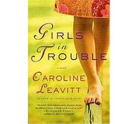 Girls in Trouble Caroline Leavitt (Auteur)