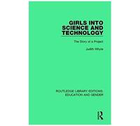 Girls Into Science And Technology: The Story Of A Project (Routledge Library Editions: Education And Gender)