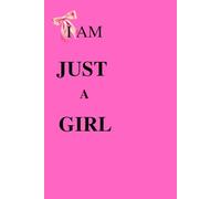 GIRLS JOURNAL 2025- gifts for your female friends, sister, mother, grandma, girlfriend and daughters: I am just a girl