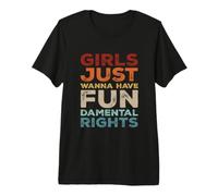Girls Just Wanna Have Fundamental Rights Égalité Féministe T-Shirt Haut de Gamme