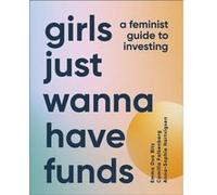 Girls Just Wanna Have Funds by AnnaSophie Hartvigsen AnnaSophie Hartvigsen (Auteur)