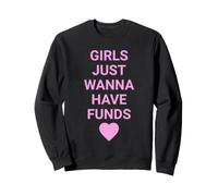 Girls Just Wanna Have Funds, Funny Gen Z Slogan Meme Sweatshirt