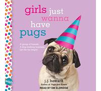 Girls Just Wanna Have Pugs: A Wish Novel [Import]