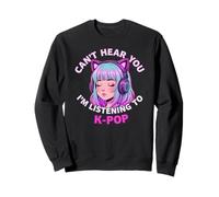 Girls Korean Pop Shirt Can't Hear You I'm Listening to Kpop Sweatshirt