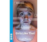 Girls Like That (Nhb Modern Plays) (Paperback) Evan Placey, (Auteur)