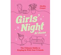 Girls' Night At Home The Ultimate Guide to Staying In With Your Friends - Summersdale Publishers - Summersdale - ebook (ePub) - Livre