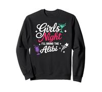Girls Night I 'LL Bring The Alibi Bachelorette Party Sweatshirt