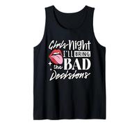 Girls Night I'll Bring The Bad Decision Débardeur
