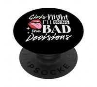 Girls Night I'll Bring The Bad Decision PopSockets PopGrip Adhésif