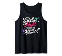 Girls Night I'll Bring The Dance Moves Graphique de fête Débardeur