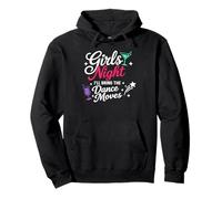 Girls Night I'll Bring The Dance Moves Graphique de fête Sweat à Capuche