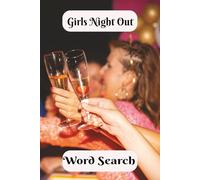 Girls Night Out Word Search: Party Time For the Ladies! Time to Let Loose and Chill with the Girlfriends. 6x9 inches, 50+ Puzzles...A Great Gift for ... from the Screens and watch your Brain Bloom!