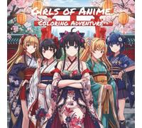 Girls of Anime Coloring Adventure: Cute Kawaii Anime Girls Coloring Book with Japanese Gardens, Traditional Style, and Girl Power