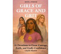 Girls of Grace and Grit: 31 Day Devotional for Young Women