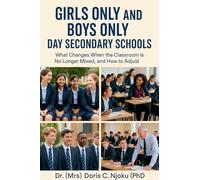 Girls Only and Boys Only Day Secondary Schools What Changes: When the Classroom Is No Longer Mixed, and How to Adjust