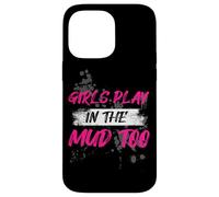 Girls Play in The mud Too Muddy Race Mud Race Mud Run Coque pour iPhone 14 Pro Max