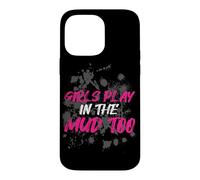 Girls Play in The mud Too Muddy Race Mud Race Mud Run Coque pour iPhone 14 Pro Max
