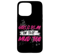 Girls Play in The mud Too Muddy Race Mud Race Mud Run Coque pour iPhone 15 Pro Max