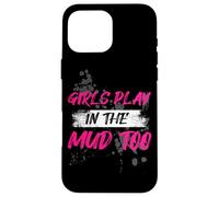 Girls Play in The mud Too Muddy Race Mud Race Mud Run Coque pour iPhone 16 Pro Max