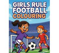 Girls Rule Football Colouring Activity Book: Fun football (soccer) colouring pages, mazes, spot-the-difference, word searches & more - ages 6-10 - single-sided pages