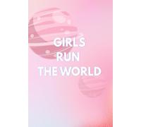 Girls run the world: Because Connfidence, Kindness, and Courage Will Always Be in Style | Notebook