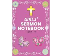 Girls Sermon Notebook for Ages 6-12: 52 Sunday Sermon Notes for Kids