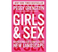 Girls & Sex: Navigating the Complicated New Landscape