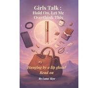 Girls Talk: Hold On, Let Me Overthink This: Hanging by a lip gloss? Read on
