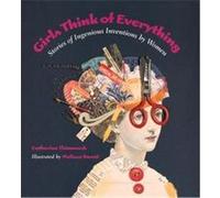 Girls Think of Everything Catherine Thimmesh (Auteur)