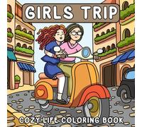 Girls Trip Coloring Book: Chic Travel Coloring Pages Featuring Girlfriends, Stylish Outfits, Shopping, Spa Days for Women and Teens to Relax & Have Fun
