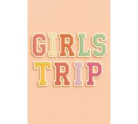 Girls Trip Journal: A Fun Travel Memory Book to Capture Adventures, Memories & Inside Jokes with Friends