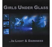 Girls Under Glass - in Light & Darkness [Import]