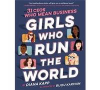 Girls Who Run the World Thirty CEOs Who Mean Business by Bijou Karman Bijou Karman (Auteur)