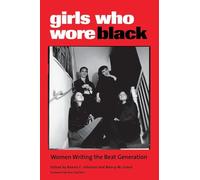 Girls Who Wore Black: Women Writing the Beat Generation