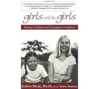Girls Will Be Girls Joann Deak, Teresa Barker (Auteur)