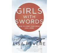 Girls with Swords: How to Carry Your Cross Like a Hero