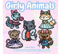 Girly Animals A Bold and Easy Coloring Book: Sweet and Cute Animals in Fashion