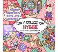 Girly Collection Hygge: All-in-One Coloring Book Featuring Cozy and Comfy Inspired Designs and Cute Illustrations with Bold & Easy, Patterns, Quotes, ... Simple Art and Girl Life for Adults and Teens