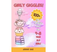 Girly Giggles!: 100+ Girly Moment Jokes for 4-8 Year Old Girls