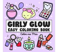 Girly Glow Easy Coloring Book: Bold and Simple Illustrations of Cute Cosmetics, Makeup, Skincare, Hair, Beauty Products & More - For Adults and Kids
