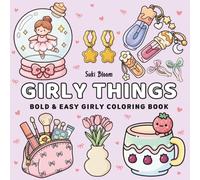 Girly Things Coloring Book: Bold and Easy Designs for Relaxation: Cute Fashion, Beauty, Self-Care and Cozy Girly Illustrations for Adults and Teens