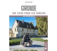 Gironde. 100 lieux pour les curieux Jean-Christophe Mathias (Auteur)