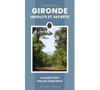Gironde insolite et secrète - Jean-Marie Beuzelin - Jonglez - broché - Guide