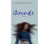 Gironde. Poèmes Serigne Abdou Sacor Mboup (Auteur)