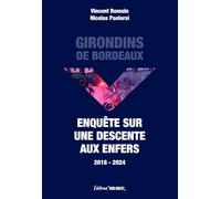 Girondins de Bordeaux: Enquête sur une descente aux enfers