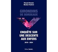 Girondins De Bordeaux - Enquête Sur Une Descente Aux Enfers 2018-2024