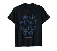 giroud au bout de mes rêves T-Shirt